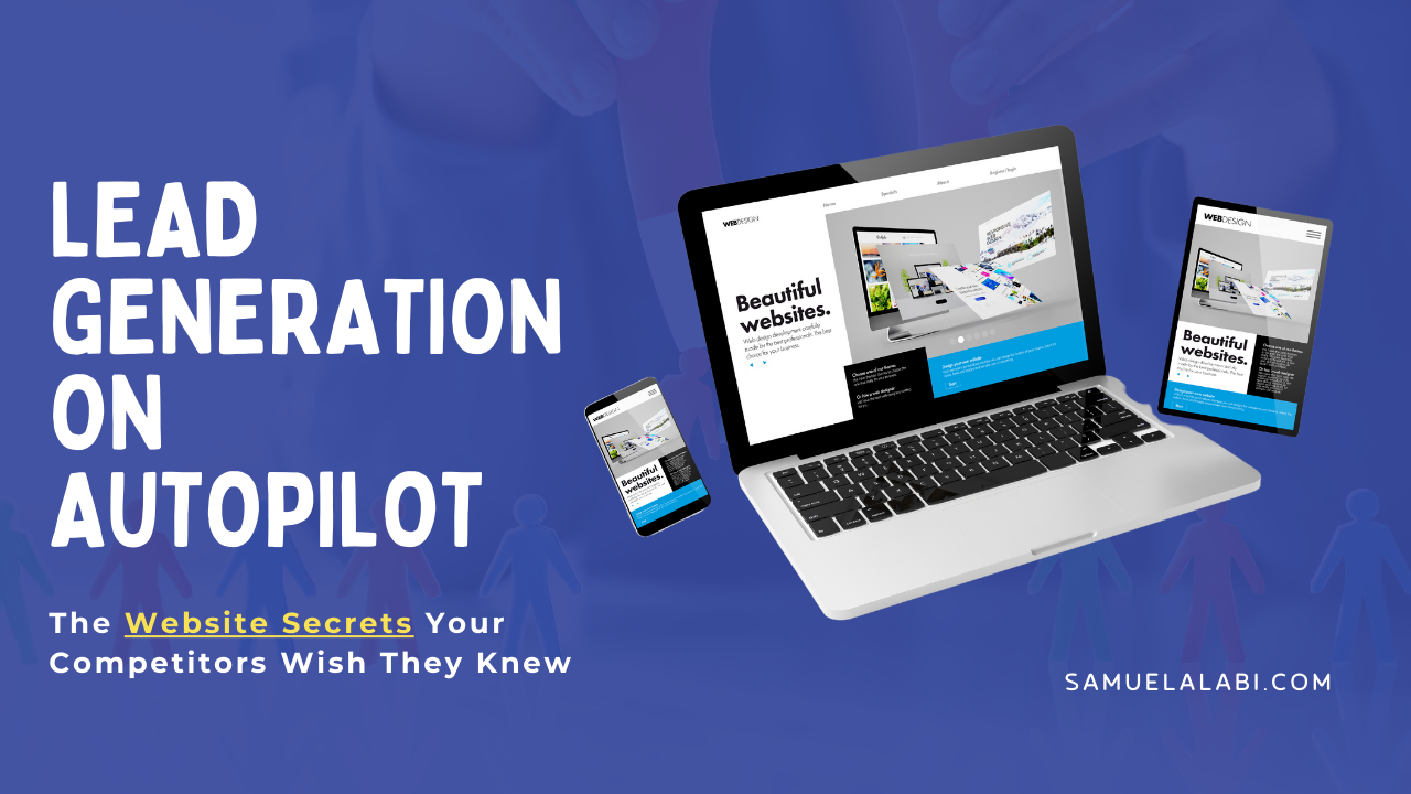 Lead Generation on Autopilot: The Website Secrets Your Competitors Wish They Knew